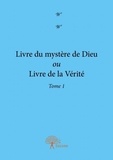 W W - Livre du mystère de Dieu - Ou livre de la vérité, Tome 1.