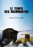 De wiele michel Van - Les légendes de la préhistoire 2 : Le temps des mammouths - Les Légendes de la préhistoire.