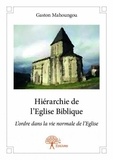 Gaston Mahoungou - Hiérarchie de l'eglise biblique - L'ordre dans la vie normale de l'Eglise.