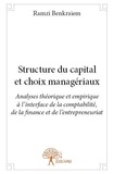 Ramzi Benkraiem - Structure du capital et choix managériaux - Analyses théorique et empirique à l’interface de la comptabilité, de la finance et de l’entrepreneuriat.