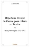 Amel Safta - Répertoire critique du théâtre pour enfants en tunisie - Via trois périodiques 1975-1982.