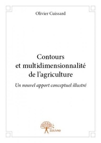 Olivier Cuissard - Contours et multidimensionnalité de l'agriculture - Un nouvel apport conceptuel illustré.
