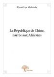 Mulundu kyoni Kya - La république de chine, narrée aux africains.
