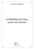 Mulundu kyoni Kya - La république de chine, narrée aux africains.
