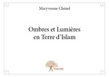 Maryvonne Chénel - Ombres et lumières en terre d'islam.
