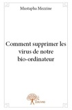 Mustapha Mezzine - Comment supprimer les virus de notre bio-ordinateur.