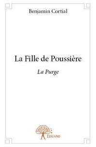 Benjamin Cortial - La fille de poussière - La Purge.