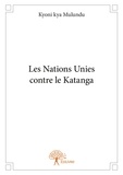 Mulundu kyoni Kya - Les nations unies contre le katanga.