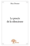 Max Diomar - Le procès de la silencieuse.