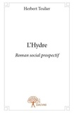 Herbert Teulier - L'hydre - Roman social prospectif.