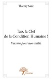 Thierry Saëz - Tao, la clef de la condition humaine ! - Version pour non-initié.