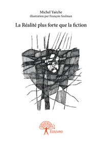 Michel Yaèche - La réalité plus forte que la fiction.