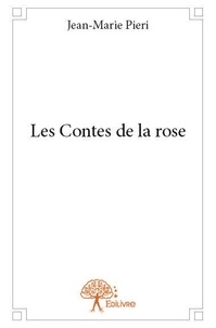 Jean-marie Pieri - Les contes de la rose.
