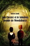 Adrien Zandi - Tom chester et le fabuleux monde de woodsburry.