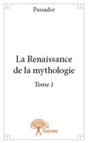 Passador Passador - La renaissance de la mythologie 1 : La renaissance de la mythologie - Tome I.