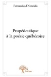 Fernando D'almeida - Propédeutique à la poésie québécoise.