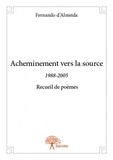 Fernando D'almeida - Acheminement vers la source - 1988-2005 Recueil de poèmes.