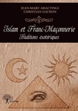 Jean-Marc Aractingi et Christian Lochon - Islam et franc-maçonnerie - Traditions ésotériques.