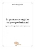 Fatih Bouguerra - La grammaire anglaise au lycée professionnel - la grammaire négociée en lycée professionnel.