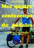Louis Delavault - Mes quatre cents coups de pédales - Récits de séjours cyclotouristes dans le monde.