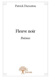Patrick Durantou - Fleuve noir - Poèmes.