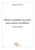 Philippe Chartier - Mieux connaître son stress pour mieux s'en libérer.