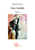 Mijette Desreux - Pour Isabelle 1 : Pour isabelle - Tome 1.