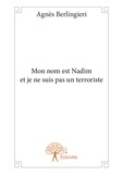 Agnès Berlingieri - Mon nom est nadim et je ne suis pas un terroriste.