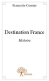 Francette Comier - Destination france - Histoire.