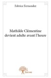 Fabrice Fernandez - Mathilde clémentine devient adulte avant l'heure.