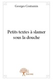 Georges Contamin - Petits textes à slamer sous la douche.