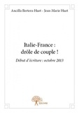 Ancilla Bertera-Huet et Jean-Marie Huet - Italie-France : drôle de couple ! - Début d'écriture : octobre 2013.