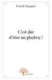 Franck Fauquier - C'est dur d'être un playboy !.