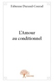 Fabienne Durand-Conrad - L'amour au conditionnel.