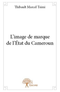 Thibault marcel Tsimi - L’image de marque de l’état du cameroun.