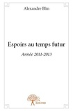 Alexandre Blin - Espoirs au temps futur - Année 2011-2013.
