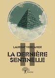 Laurent Vercamer - La dernière sentinelle 2 : La dernière sentinelle - Tome 2.