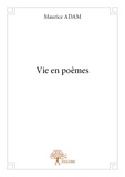 Maurice Adam - Vie en poèmes.