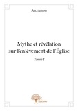  Arc-Amon - Mythe et révélation sur l'enlèvement de l'église - Tome 1.