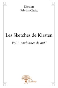 Sabrina chaix kirsten - - Les sketches de Kirsten 1 : Les sketches de kirsten - Vol.1  Ambiance de ouf !.