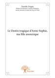 Danièle Vergne - Le destin tragique d'Anne-Sophie, ma fille anorexique.