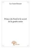 Lys Saint-bonnet - Prince du nord et le secret de la goutte noire.