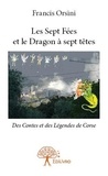 Francis Orsini - Les sept fées et le dragon à sept têtes - Des Contes et des Légendes de Corse.