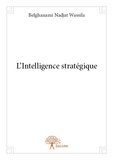 Wassila belghanami Nadjat - L'intelligence stratégique.