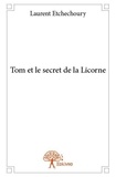 Laurent Etchechoury - Tom et le secret de la licorne.