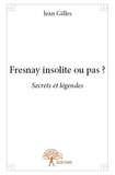 Jean Gilles - Fresnay insolite ou pas ? - Secrets et légendes.