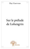 Ray Guevran - Sur le prélude de lohengrin.