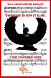Elise Hasle Minyem Bakang - Symphonie en noir et blanc d'une concubine noire.