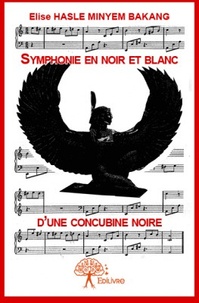 Elise Hasle Minyem Bakang - Symphonie en noir et blanc d'une concubine noire.