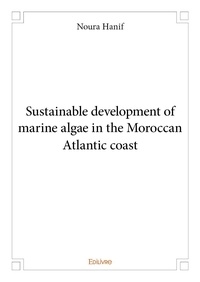 Noura Hanif - Sustainable development of marine algae in the moroccan atlantic coast.